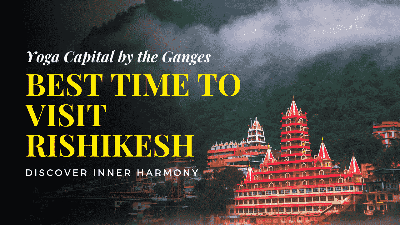 Best time to Visit Rishikesh